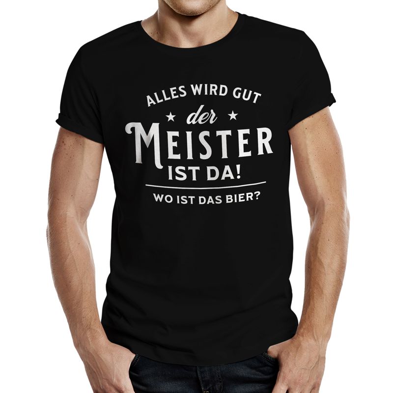 T-Shirt - derr Meister ist da, alles wird gut